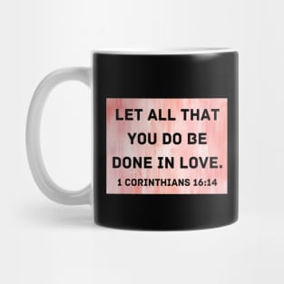 Bible Verse 1 Corinthians 16:14 Mug